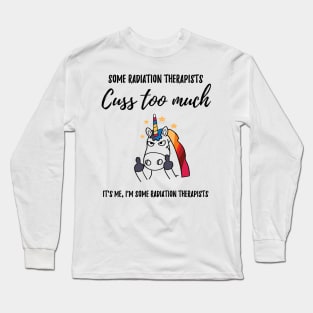 cuss too much radiation therapist Long Sleeve T-Shirt